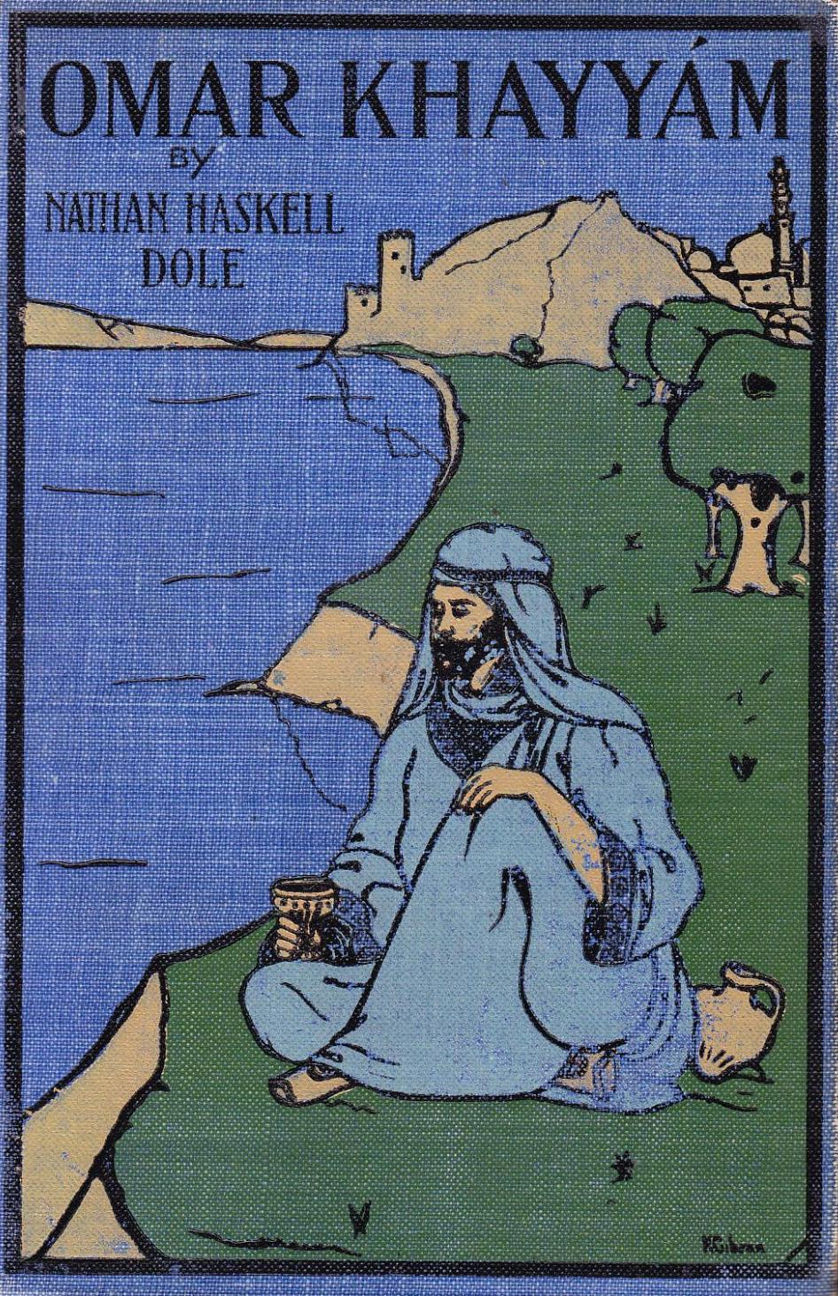 Nathan Haskell Dole, Omar Khayyam the Tentmaker: A Romance of Old Persia, cover design by Kahlil Gibran, Boston: L.C. Page & Company, 1899 (reprint 1902).