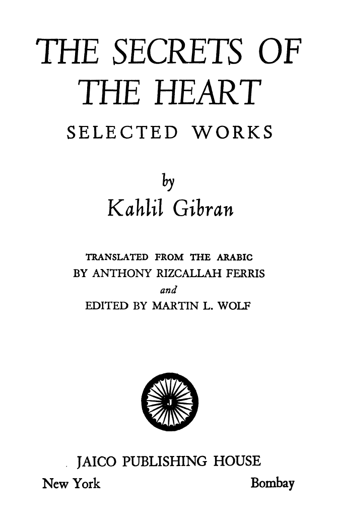 The Secrets of the Heart: Selected Works, Translated from the Arabic by Anthony R. Ferris, Edited by Martin Wolf, New York-Bombay: Philosophical Library-Jaico, 1947.