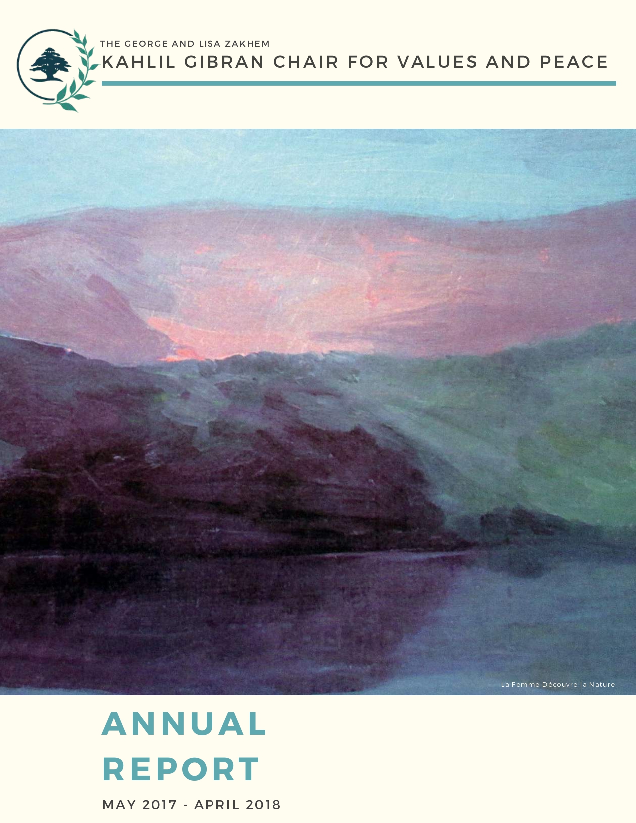 Annual Report, The George and Lisa Zakhem Kahlil Gibran Chair for Values and Peace, May 2017 - April 2018.