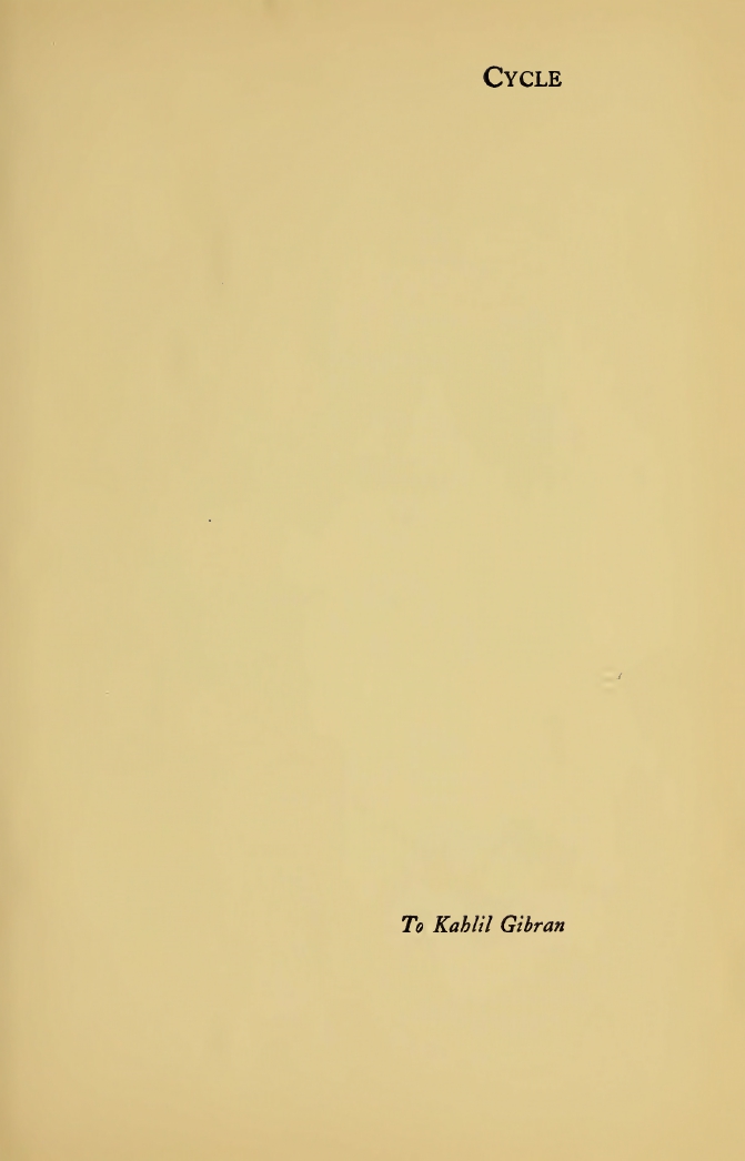 Witter Bynner, Cycle [dedicated to Kahlil Gibran], A Book of Plays, New York: Knopf, 1922