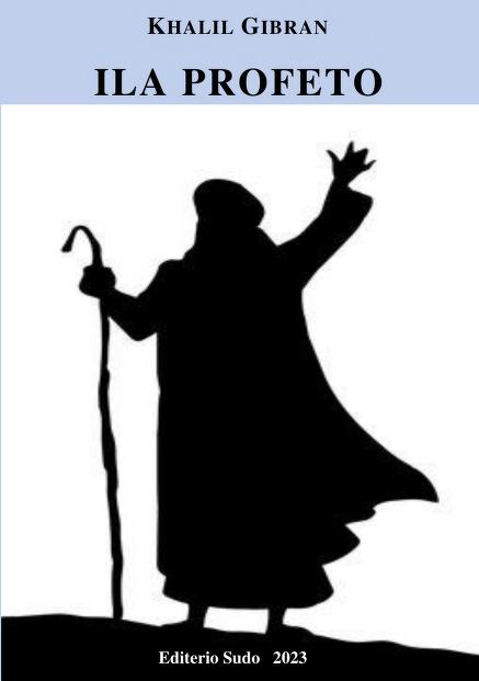 Khalil Gibran, "Ila Profeto" (The Prophet), Translation from the original English into Ido by Partaka, Espinho, Portugal: Editerio Sudo, 2023.