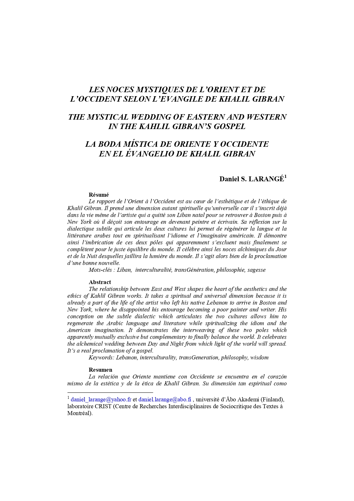 Daniel Sébastien Larangé, "Les Noces mystiques de l’Orient et de l’Occident selon l’évangile de Khalil Gibran", Studii şi cercetă filologice: seria limbi romanice, n. 15 vol. 1 (2014), pp. 26-49.